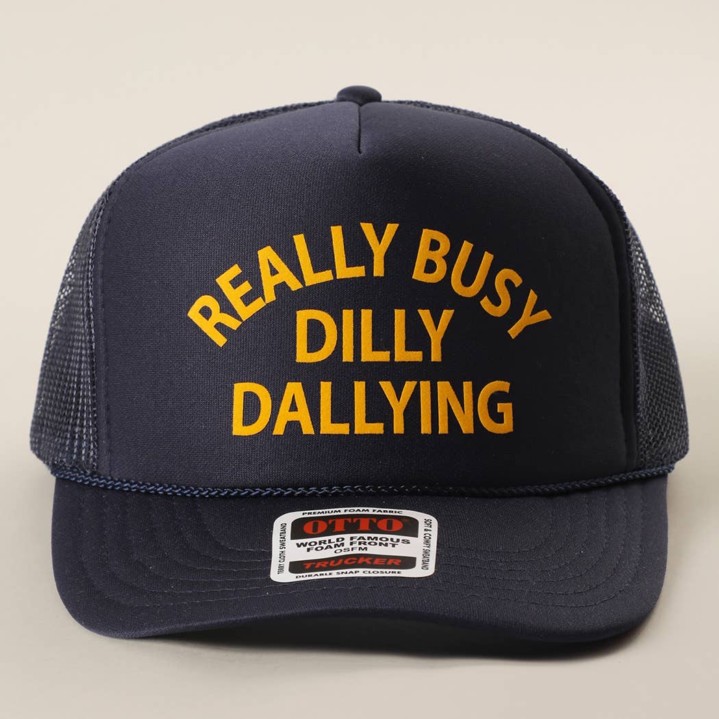 Really Busy Dilly Dallying Trucker Hat - Navy